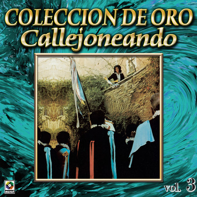 Coleccion De Oro: Callejoneando Con Las Estudiantinas, Vol. 3/Various Artists