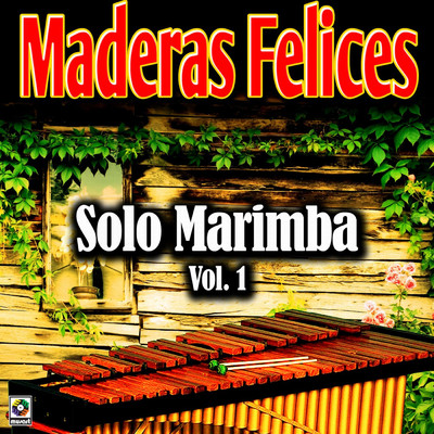 アルバム/Solo Marimba, Vol. 1/Maderas Felices