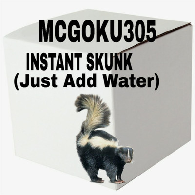 Instant Skunk (Just Add Water)/MCGOKU305