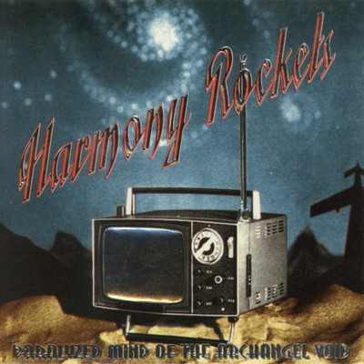 Paralyzed Mind Of The Archangel Void (Live, The Rhinecliff Hotel, 1994)/Harmony Rockets