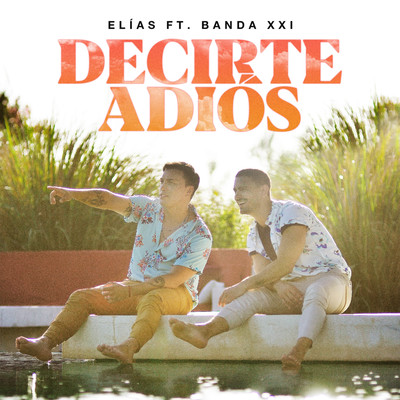 Decirte Adios (feat. Banda XXI)/ELIAS