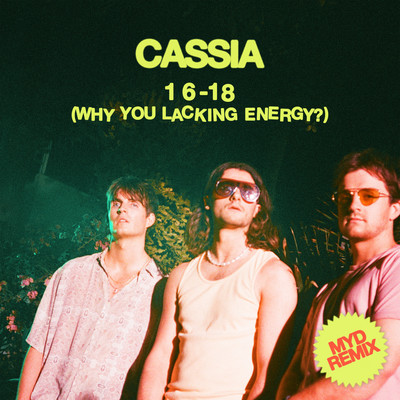 シングル/16-18 (Why You Lacking Energy？) [Myd Remix]/Cassia