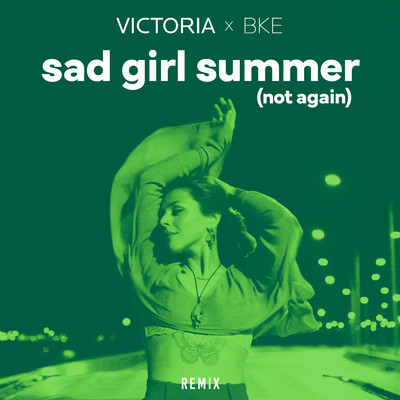 sad girl summer (not again) [BKE Remix]/VICTORIA