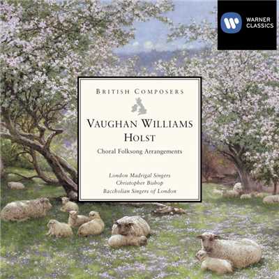 Vaughan Williams & Holst: Choral Folksong Arrangements/London Madrigal Singers／Baccholian Singers of London