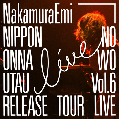 アルバム/“NIPPONNO ONNAWO UTAU Vol.6” RELEASE TOUR LIVE！/NakamuraEmi