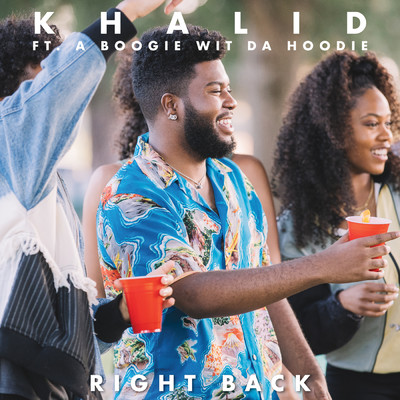 シングル/Right Back feat.A Boogie Wit Da Hoodie/Khalid