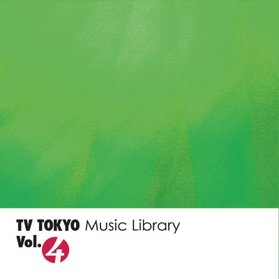 TV TOKYO Music Library Vol.4/TV TOKYO Music Library
