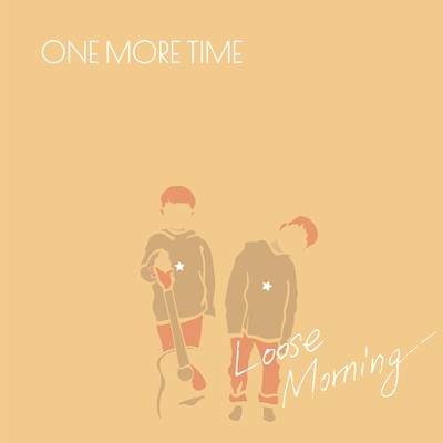ONE MORE TIME/LOOSE MORNING