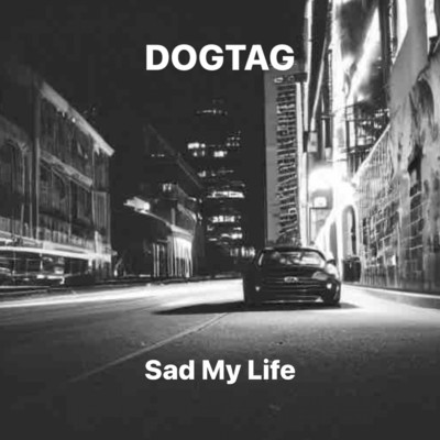 Sad My Life/DOG TAG