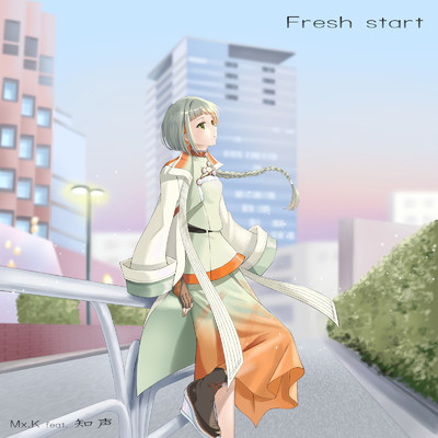 Fresh start (feat. 知声)/Mx.K