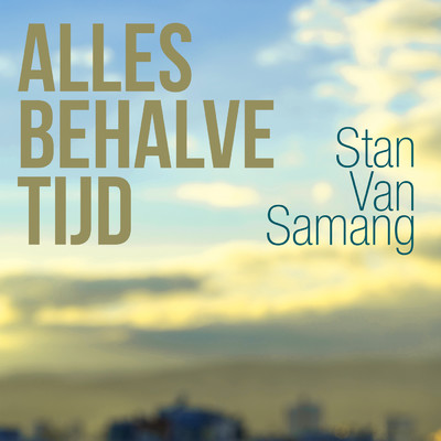 Alles Behalve Tijd/Stan Van Samang