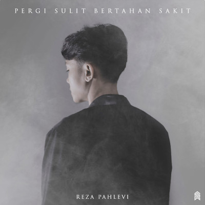 シングル/Pergi Sulit Bertahan Sakit/Reza Pahlevi