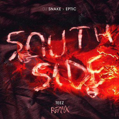 SouthSide (Teez Remix)/DJスネイク／エプティック／Teez