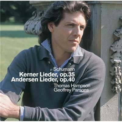 Schumann : Kerner Lieder, Andersen Lieder & Early Songs/Thomas Hampson & Geoffrey Parsons