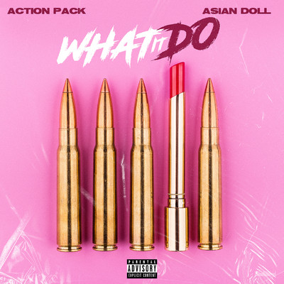 シングル/What It Do (feat. Asian Doll)/Action Pack