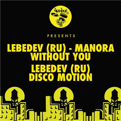 Without You ／ Disco Motion/Lebedev (RU) & Manora