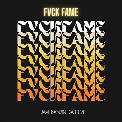 シングル/Fvck Fame/JAVI BAMBINI CATTIVI