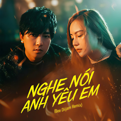 Nghe Noi Anh Yeu Em (Bee Diijam Remix)/Chau Khai Phong & Ngan Ngan