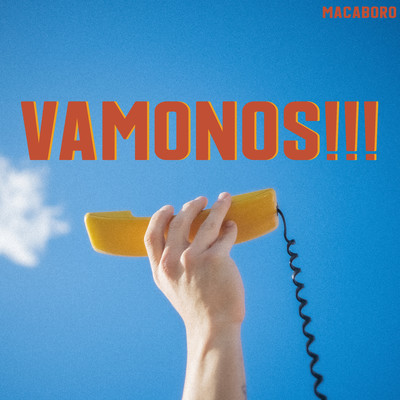 シングル/VAMONOS！！！/Macaboro