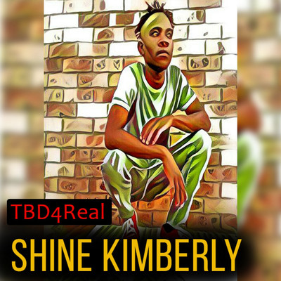 Shine Kimberly/Tbd4real