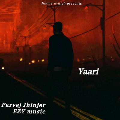 Yaari/Parvej Jhinjer & EZY Music