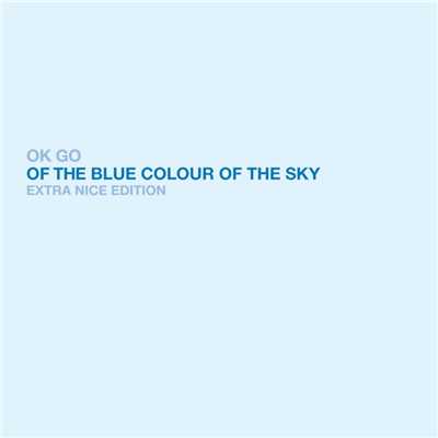 アルバム/Of The Blue Colour of the Sky Extra Nice Edition/OK Go