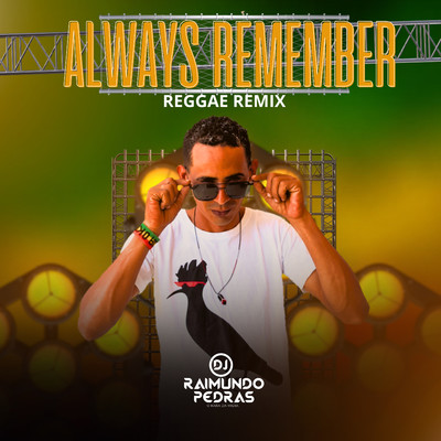 Always Remember (Reggae Remix)/DJ Raimundo Pedras O Kara da Midia