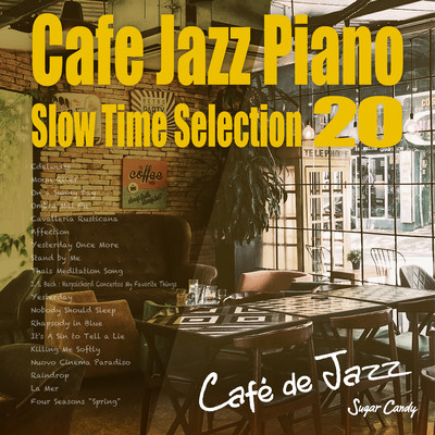 アルバム/Cafe Jazz Piano 〜Slow Time Selection 20〜/Cafe de Jazz