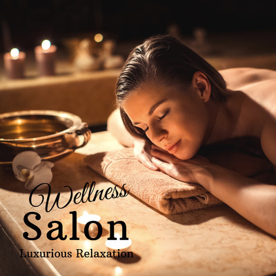Wellness Salon - Luxurious Relaxation/Relax α Wave