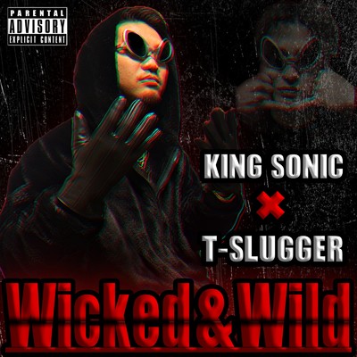 Wicked & Wild/KING SONIC & T-SLUGGER