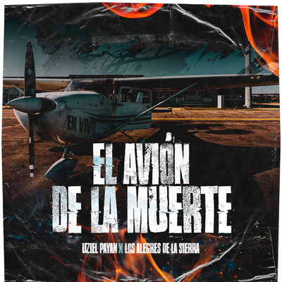 El Avion De La Muerte (featuring Alegres De La Sierra／En Vivo)/Uziel Payan