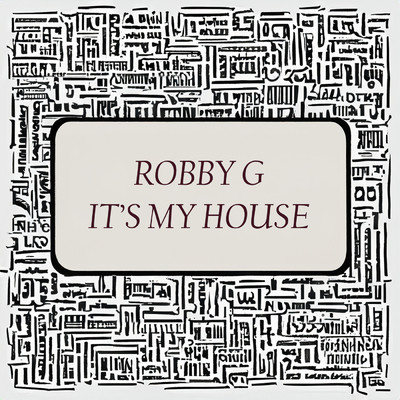 It's My House/Robby G