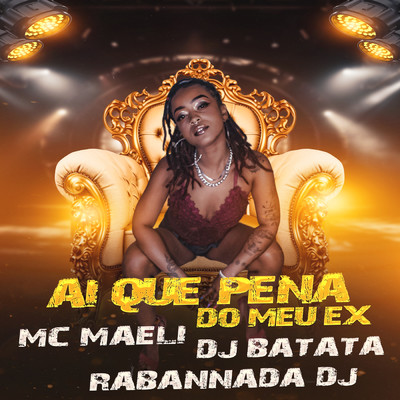 AI QUE PENA DO MEU EX/DJ Batata／MC Maeli／Rabannada Dj