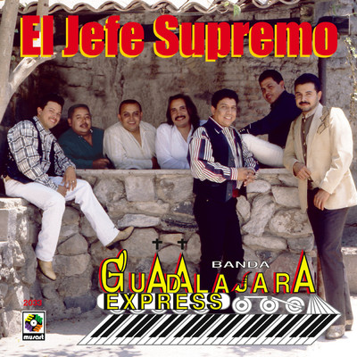 El Jefe Supremo/Banda Guadalajara Express