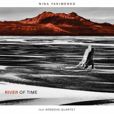 River Of  Time (featuring ArsNova Quartet)/Nina Yakimenko