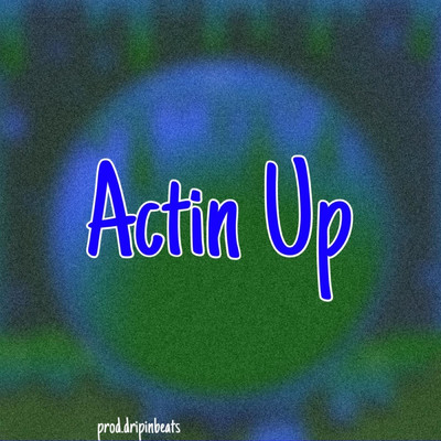シングル/Actin Up/dripinbeats