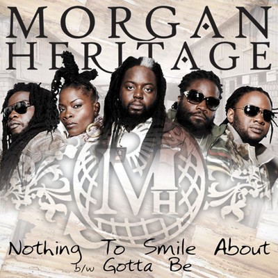 アルバム/Nothing To Smile About b／w Gotta Be/Morgan Heritage