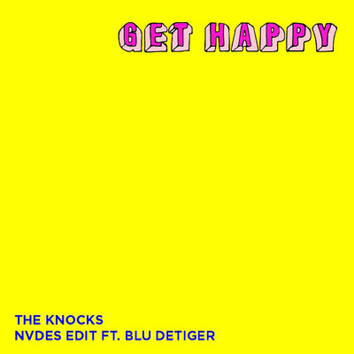 シングル/Get Happy (NVDES Edit) [feat. Blu DeTiger]/The Knocks