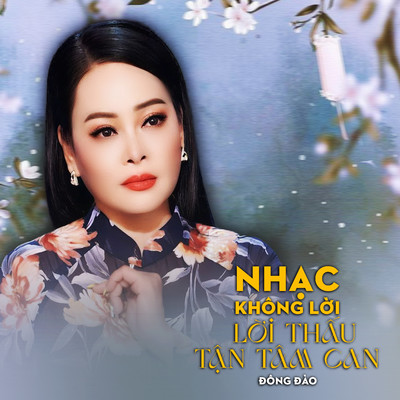 アルバム/Nhac Khong Loi Thau Tan Tam Can/Dong Dao