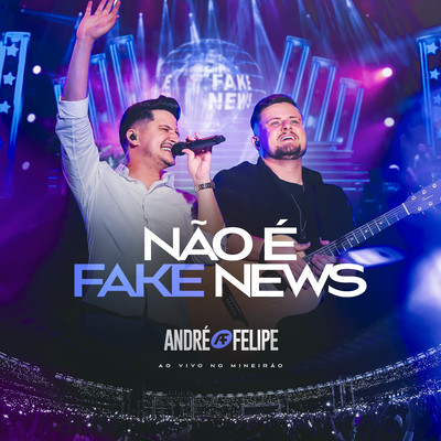 Nao e Fake News (Ao Vivo) [Playback]/Andre e Felipe