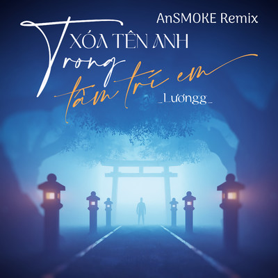 Xoa Ten Anh Trong Tam Tri  (AnSMOKE Remix)/Luong