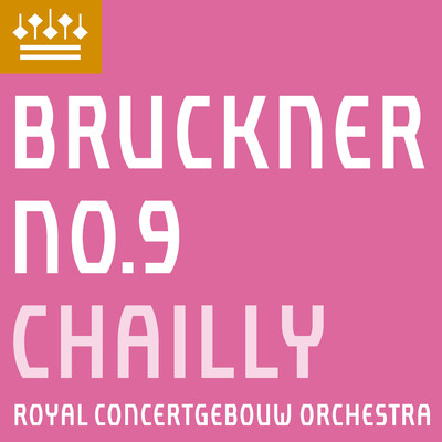 Bruckner: Symphony No. 9/Royal Concertgebouw Orchestra & Riccardo Chailly