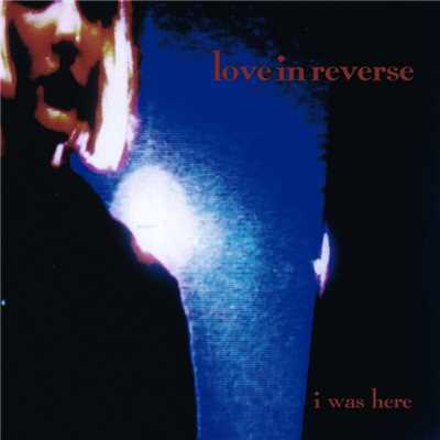 アルバム/I Was Here/Love In Reverse