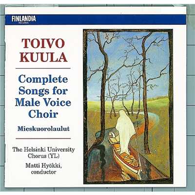 Toivo Kuula : Complete Songs for Male Voice Choir/Ylioppilaskunnan Laulajat - YL Male Voice Choir