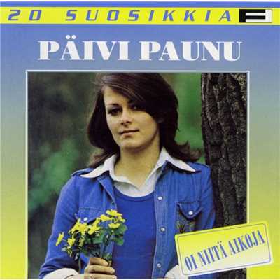 アルバム/20 Suosikkia ／ Oi niita aikoja/Paivi Paunu