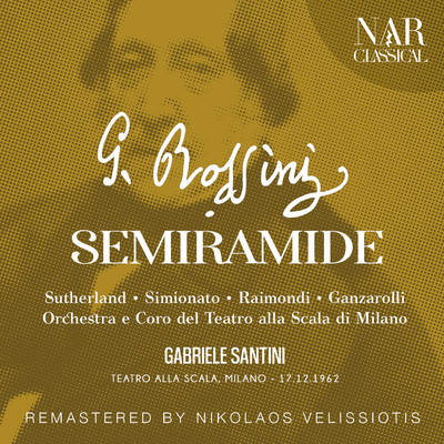 Semiramide, IGR 60, Act I: ”Ma chi vegg'io？ Mitrane！” (Semiramide, Mitrane, Arsace)/Orchestra del Teatro alla Scala