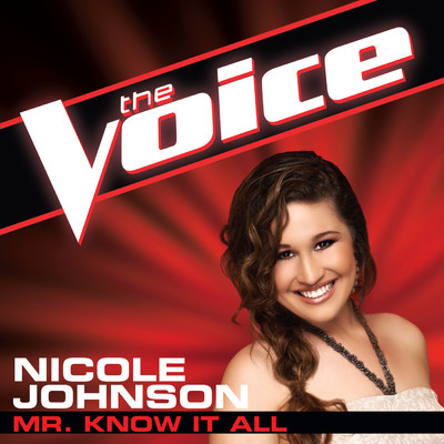 Mr. Know It All (The Voice Performance)/Nicole Johnson