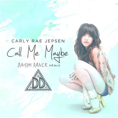 シングル/Call Me Maybe (DAISHI DANCE remix.)/カーリー・レイ・ジェプセン