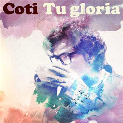 シングル/Tu Gloria/Coti