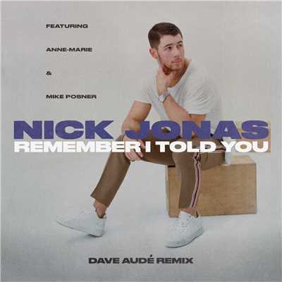 シングル/Remember I Told You (Explicit) (featuring Anne-Marie, Mike Posner／Dave Aude Remix)/ニック・ジョナス